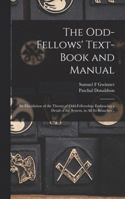 Odd-fellows' Text-book and Manual