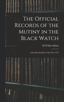 bokomslag Official Records of the Mutiny in the Black Watch