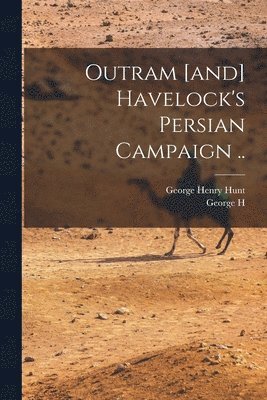 bokomslag Outram [and] Havelock's Persian Campaign ..