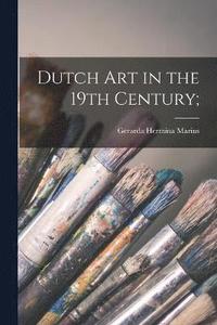 bokomslag Dutch art in the 19th Century;