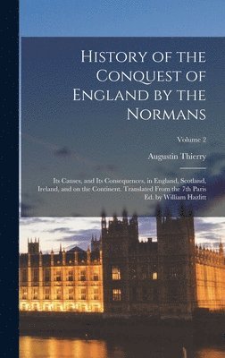 Augustin Thierry - History of the Conquest of England by the Normans, Inbunden