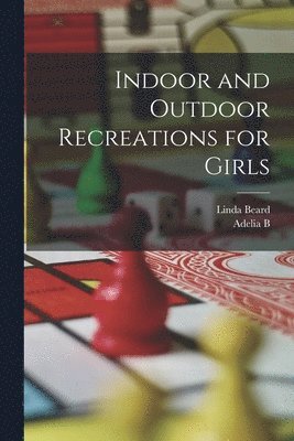 Indoor and Outdoor Recreations for Girls