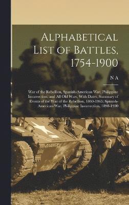 Alphabetical List of Battles, 1754-1900 1