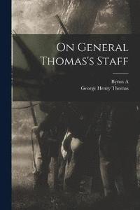 bokomslag On General Thomas's Staff