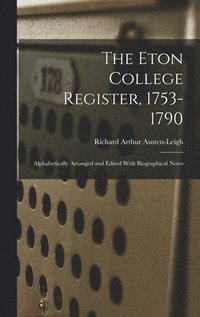 bokomslag The Eton College Register, 1753-1790