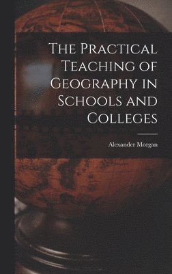 Practical Teaching of Geography in Schools and Colleges