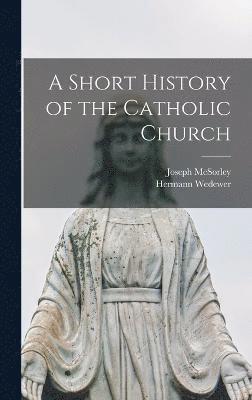 bokomslag A Short History of the Catholic Church