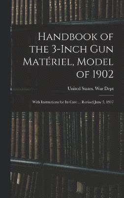 bokomslag Handbook of the 3-inch gun Matériel, Model of 1902