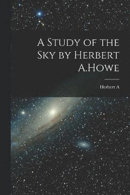 bokomslag Study of the sky by Herbert A.Howe