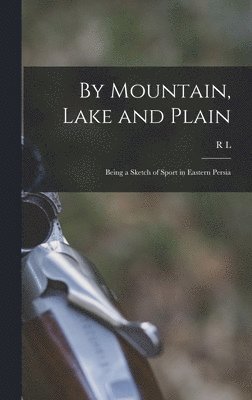 By Mountain, Lake and Plain 1