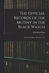 bokomslag Official Records of the Mutiny in the Black Watch