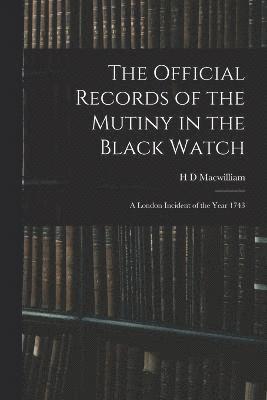 bokomslag Official Records of the Mutiny in the Black Watch