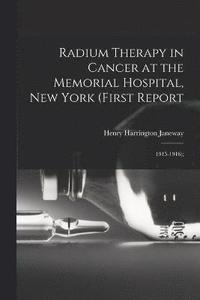 bokomslag Radium Therapy in Cancer at the Memorial Hospital, New York (First Report