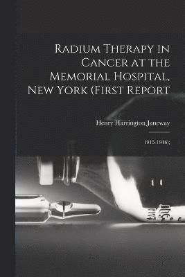 Radium Therapy in Cancer at the Memorial Hospital, New York (First Report 1