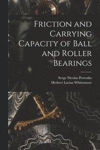 bokomslag Friction and Carrying Capacity of Ball and Roller Bearings