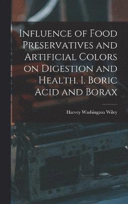 Influence of Food Preservatives and Artificial Colors on Digestion and Health. I. Boric Acid and Borax 1