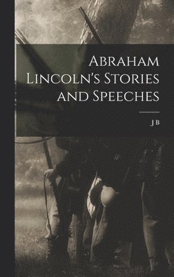 bokomslag Abraham Lincoln's Stories and Speeches