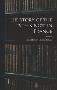 bokomslag Story of the "9th King's" in France