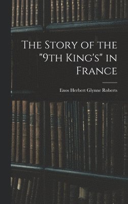 bokomslag Story of the "9th King's" in France