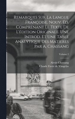Alexis Chassang, Claude Favre De Vaugelas - Remarques sur la Langue Françoise. Nouv. éd. Comprenant le Texte de L'édition Originale. Une Introd. et une Table Analytique des Matieres par A. Chassang; Volume 2, Inbunden
