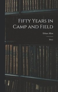 bokomslag Fifty Years in Camp and Field