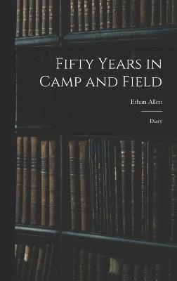 Fifty Years in Camp and Field 1