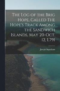 bokomslag log of the Brig Hope, Called The Hope's Track Among the Sandwich Islands, May 20-Oct. 12, L791