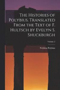 bokomslag The Histories of Polybius. Translated From the Text of F. Hultsch by Evelyn S. Shuckburgh; Volume 2