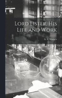 bokomslag Lord Lister, his Life and Work