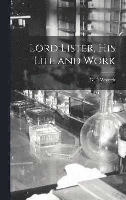 Lord Lister, his Life and Work 1