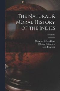 bokomslag The Natural & Moral History of the Indies; Volume 61