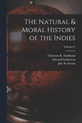 bokomslag The Natural & Moral History of the Indies; Volume 61