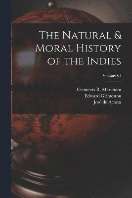 Natural & Moral History of the Indies; Volume 61