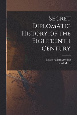 bokomslag Secret Diplomatic History of the Eighteenth Century