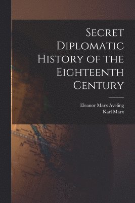 Secret Diplomatic History of the Eighteenth Century 1