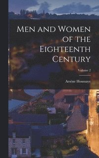 bokomslag Men and Women of the Eighteenth Century; Volume 2