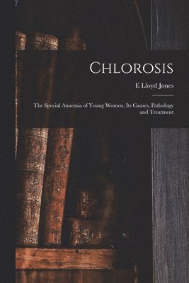 E Lloyd Jones, E. Lloyd Jones - Chlorosis, Häftad