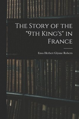 bokomslag Story of the "9th King's" in France