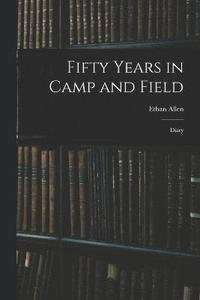 bokomslag Fifty Years in Camp and Field