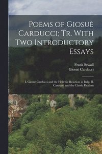 bokomslag Poems of Giosu Carducci; tr. With two Introductory Essays