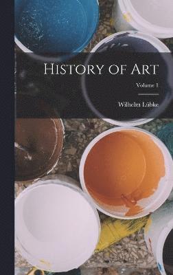 History of art; Volume 1 1