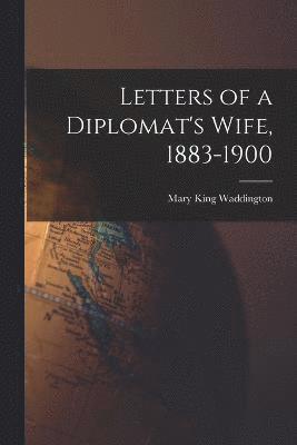 bokomslag Letters of a Diplomat's Wife, 1883-1900