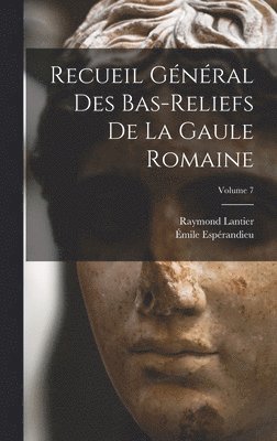 Émile Espérandieu, Raymond Lantier - Recueil général des bas-reliefs de la Gaule romaine; Volume 7, Inbunden