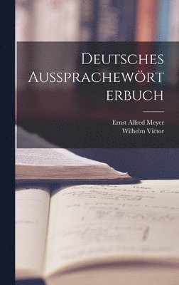 Wilhelm Viëtor, Ernst Alfred Meyer - Deutsches Aussprachewörterbuch, Inbunden