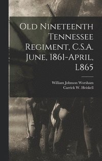 bokomslag Old Nineteenth Tennessee Regiment, C.S.A. June, 1861-April, L865