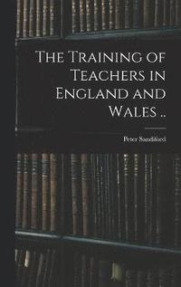 bokomslag Training of Teachers in England and Wales ..