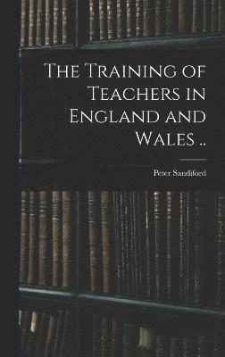 bokomslag Training of Teachers in England and Wales ..