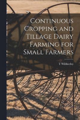 Continuous Cropping and Tillage Dairy Farming for Small Farmers 1
