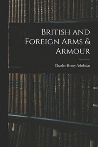 bokomslag British and Foreign Arms & Armour