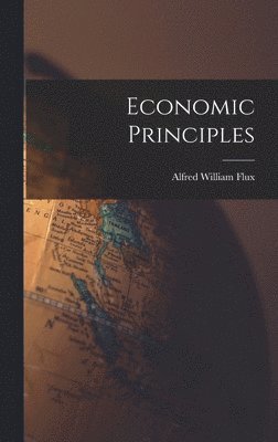 Alfred William Flux - Economic Principles, Inbunden